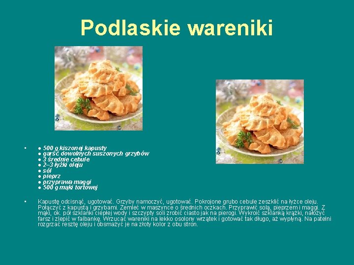 Podlaskie wareniki • ● 500 g kiszonej kapusty ● garść dowolnych suszonych grzybów ●