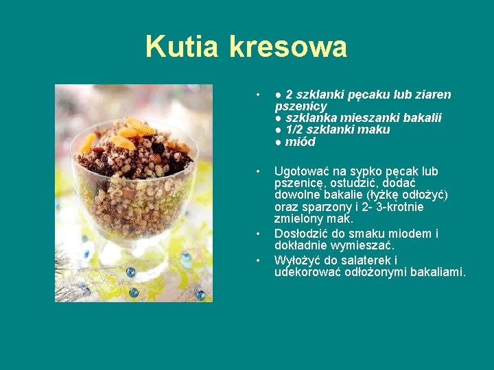 Kutia kresowa • ● 2 szklanki pęcaku lub ziaren pszenicy ● szklanka mieszanki bakalii