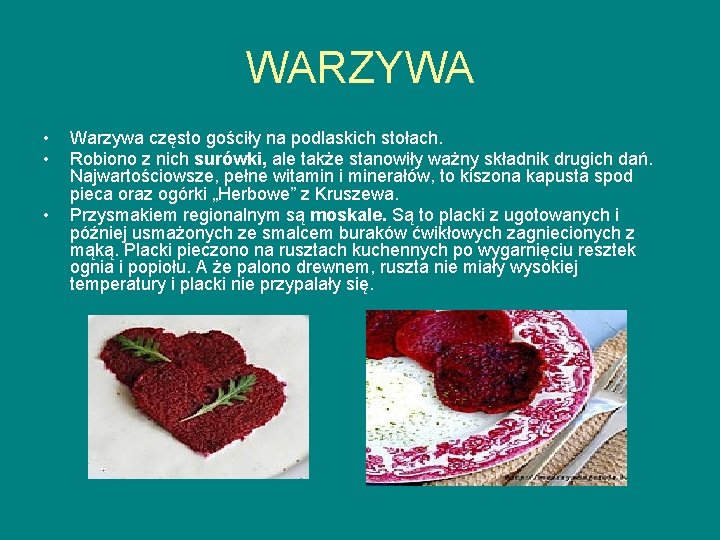 WARZYWA • • • Warzywa często gościły na podlaskich stołach. Robiono z nich surówki,