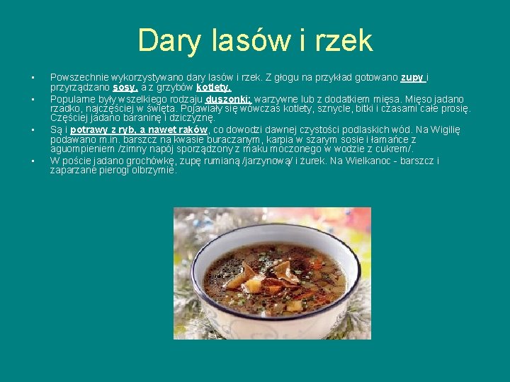 Dary lasów i rzek • • Powszechnie wykorzystywano dary lasów i rzek. Z głogu