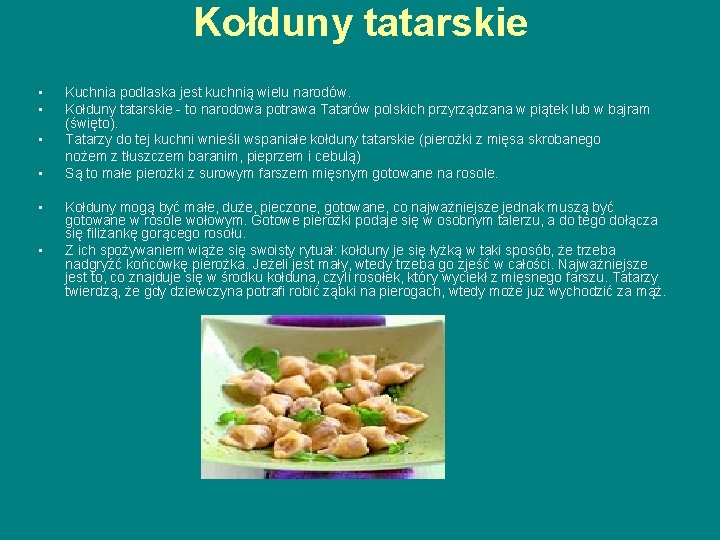 Kołduny tatarskie • • • Kuchnia podlaska jest kuchnią wielu narodów. Kołduny tatarskie to