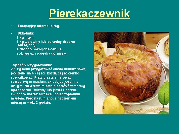 Pierekaczewnik • Tradycyjny tatarski piróg. • Składniki: 1 kg mąki, 1 kg wołowiny lub