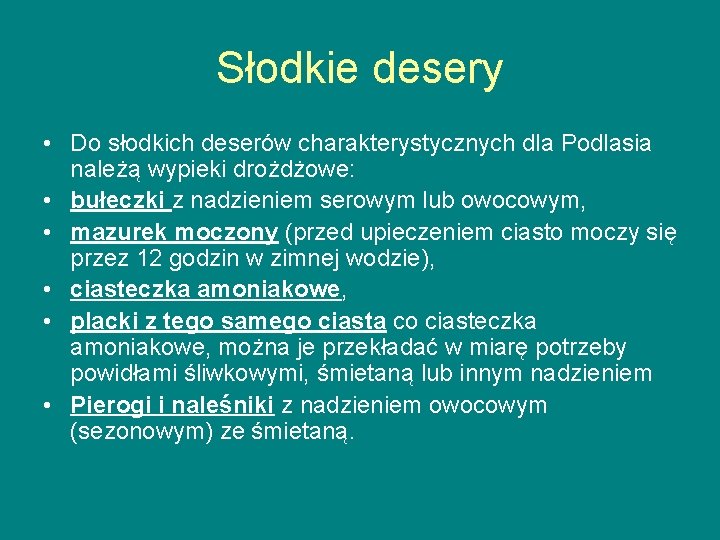 Słodkie desery • Do słodkich deserów charakterystycznych dla Podlasia należą wypieki drożdżowe: • bułeczki