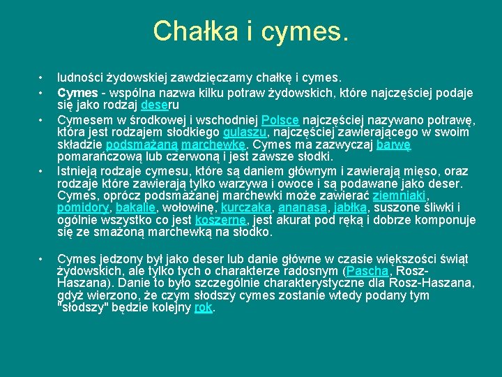 Chałka i cymes. • • • ludności żydowskiej zawdzięczamy chałkę i cymes. Cymes wspólna