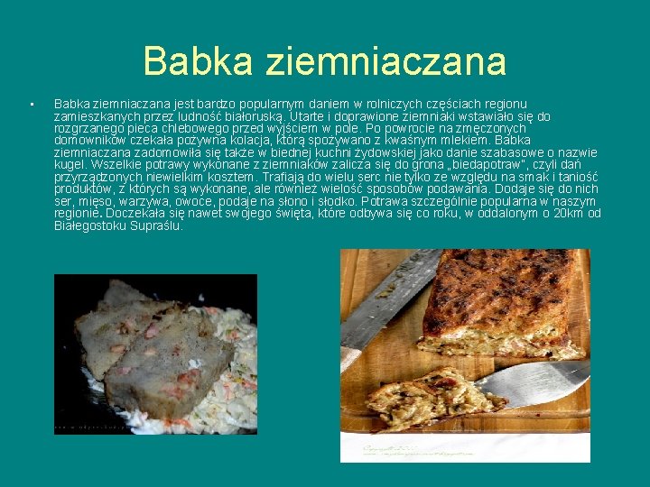 Babka ziemniaczana • Babka ziemniaczana jest bardzo popularnym daniem w rolniczych częściach regionu zamieszkanych