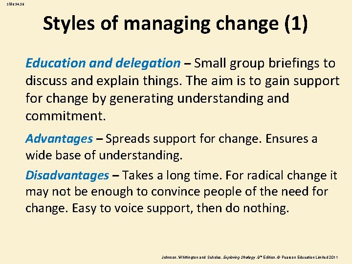 Slide 14. 16 Styles of managing change (1) Education and delegation – Small group Slide 14. 16 Styles of managing change (1) Education and delegation – Small group