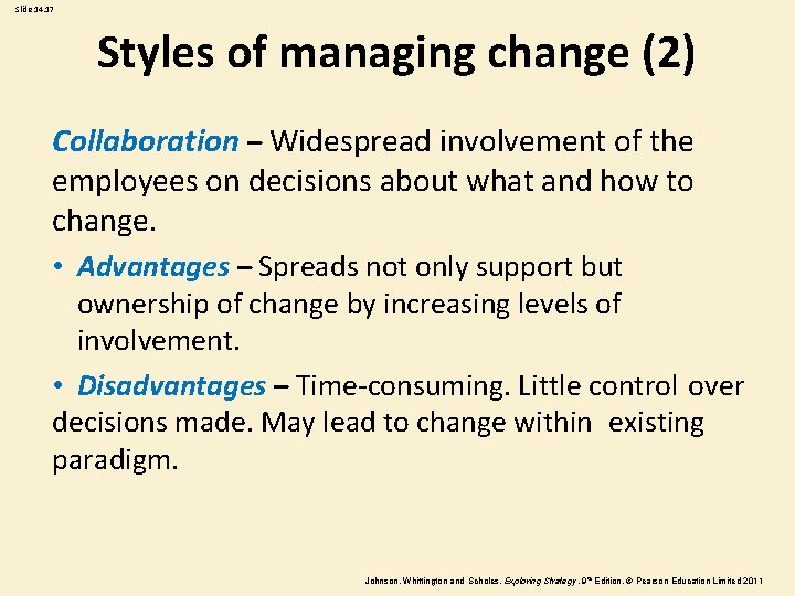 Slide 14. 17 Styles of managing change (2) Collaboration – Widespread involvement of the