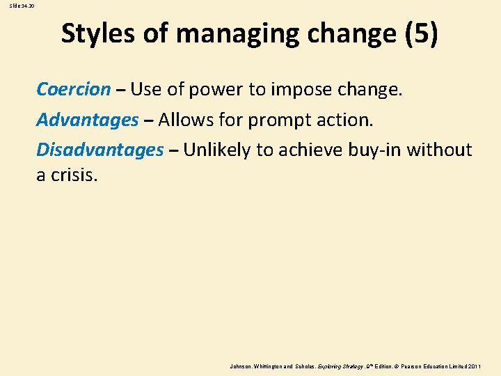 Slide 14. 20 Styles of managing change (5) Coercion – Use of power to