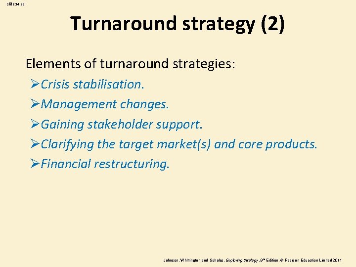 Slide 14. 26 Turnaround strategy (2) Elements of turnaround strategies: ØCrisis stabilisation. ØManagement changes.