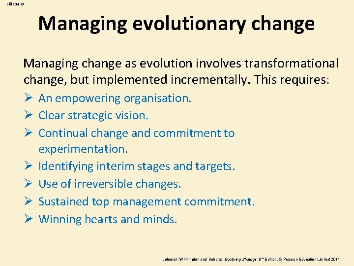 Slide 14. 29 Managing evolutionary change Managing change as evolution involves transformational change, but