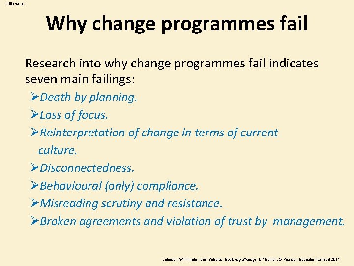 Slide 14. 30 Why change programmes fail Research into why change programmes fail indicates