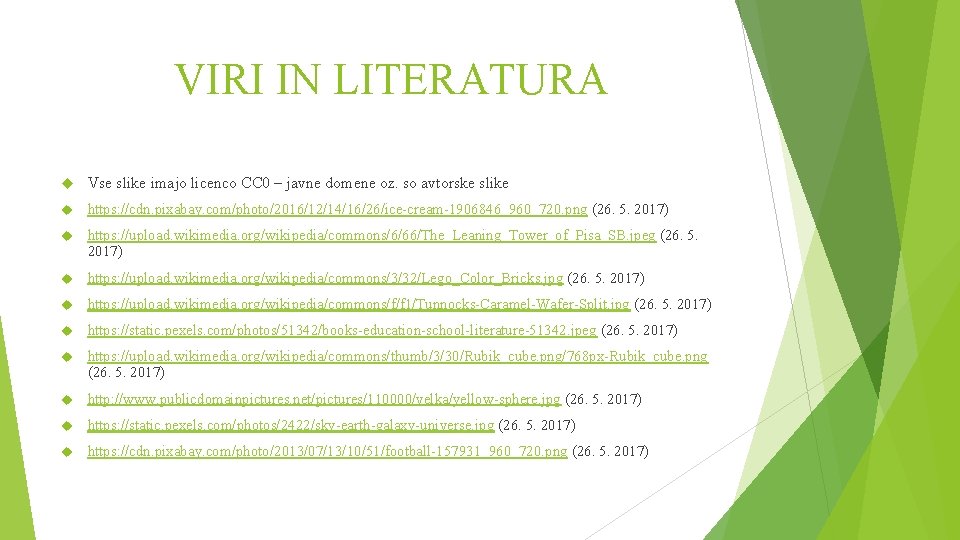 VIRI IN LITERATURA Vse slike imajo licenco CC 0 – javne domene oz. so