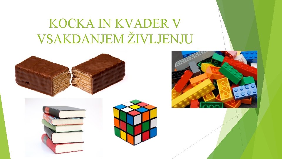 KOCKA IN KVADER V VSAKDANJEM ŽIVLJENJU 
