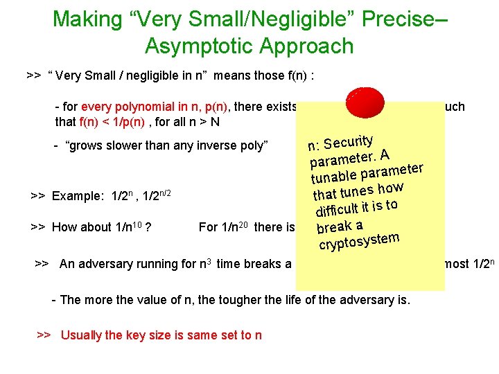 Making “Very Small/Negligible” Precise– Asymptotic Approach >> “ Very Small / negligible in n”