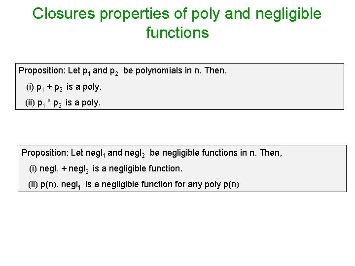 Closures properties of poly and negligible functions Proposition: Let p 1 and p 2