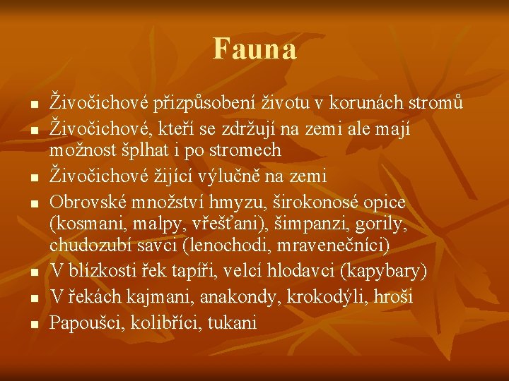 Fauna n n n n Živočichové přizpůsobení životu v korunách stromů Živočichové, kteří se Fauna n n n n Živočichové přizpůsobení životu v korunách stromů Živočichové, kteří se
