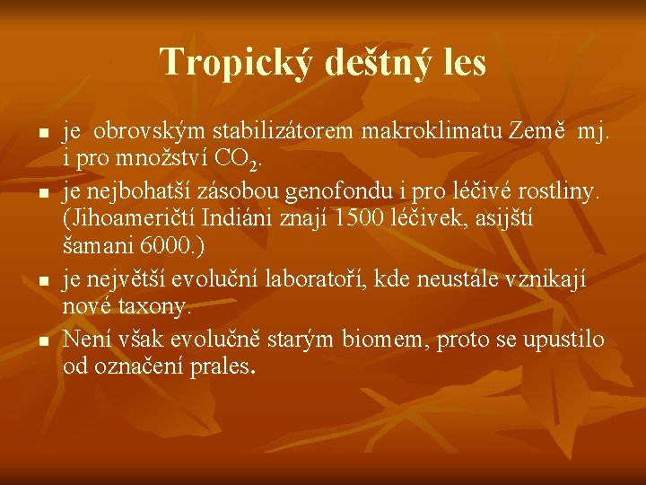 Tropický deštný les n n je obrovským stabilizátorem makroklimatu Země mj. i pro množství Tropický deštný les n n je obrovským stabilizátorem makroklimatu Země mj. i pro množství