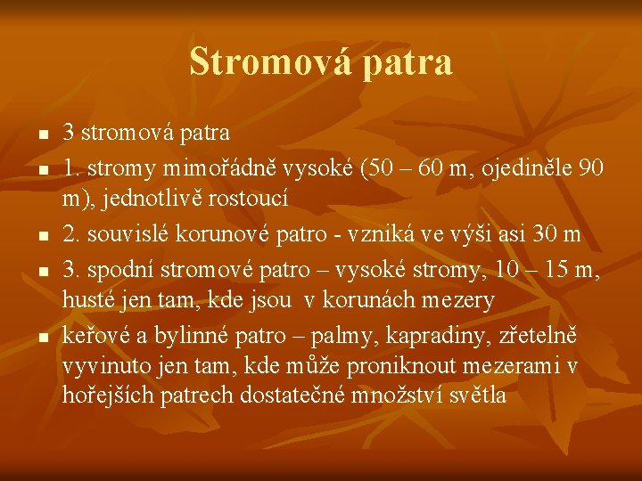 Stromová patra n n n 3 stromová patra 1. stromy mimořádně vysoké (50 –