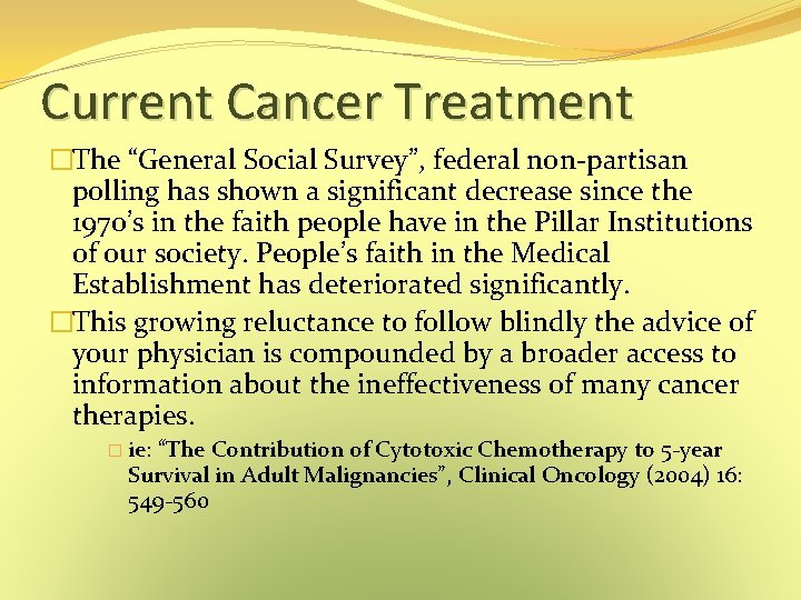 Current Cancer Treatment �The “General Social Survey”, federal non-partisan polling has shown a significant Current Cancer Treatment �The “General Social Survey”, federal non-partisan polling has shown a significant