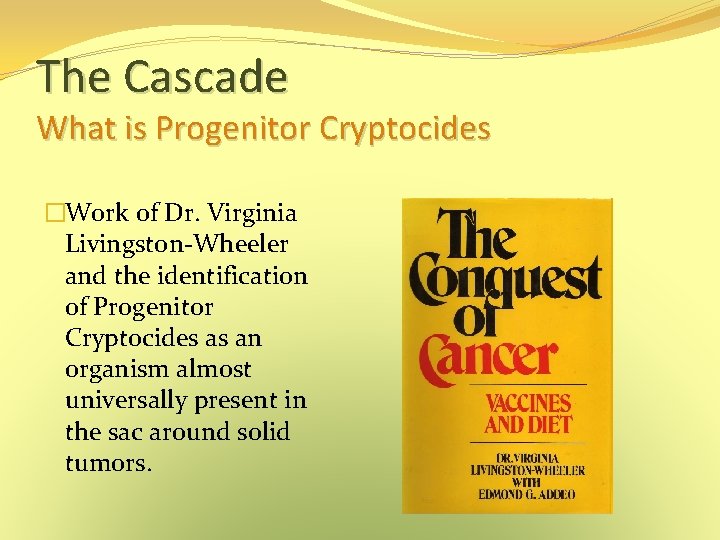The Cascade What is Progenitor Cryptocides �Work of Dr. Virginia Livingston-Wheeler and the identification The Cascade What is Progenitor Cryptocides �Work of Dr. Virginia Livingston-Wheeler and the identification