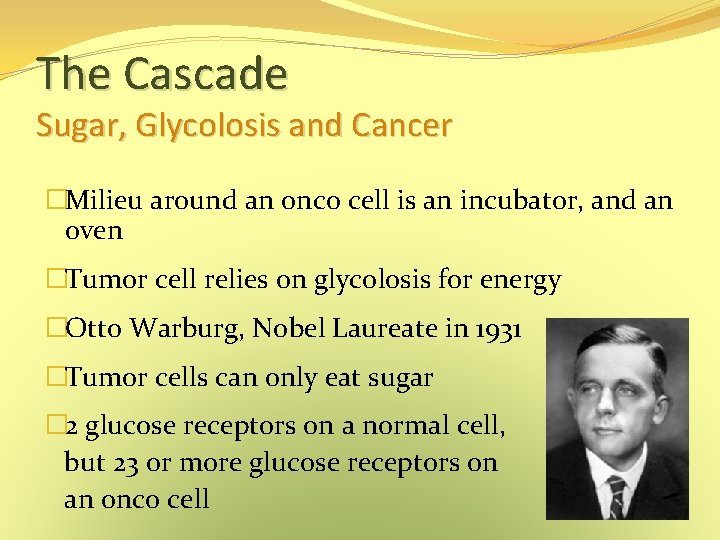 The Cascade Sugar, Glycolosis and Cancer �Milieu around an onco cell is an incubator, The Cascade Sugar, Glycolosis and Cancer �Milieu around an onco cell is an incubator,