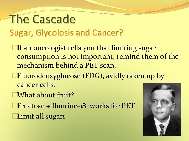 The Cascade Sugar, Glycolosis and Cancer? �If an oncologist tells you that limiting sugar The Cascade Sugar, Glycolosis and Cancer? �If an oncologist tells you that limiting sugar