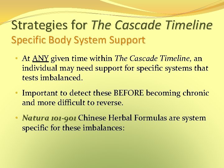 Strategies for The Cascade Timeline Specific Body System Support • At ANY given time Strategies for The Cascade Timeline Specific Body System Support • At ANY given time