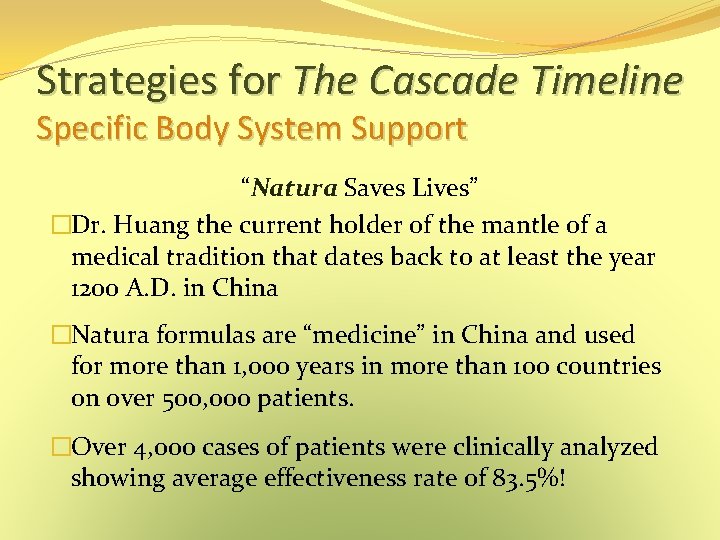 Strategies for The Cascade Timeline Specific Body System Support “Natura Saves Lives” �Dr. Huang Strategies for The Cascade Timeline Specific Body System Support “Natura Saves Lives” �Dr. Huang