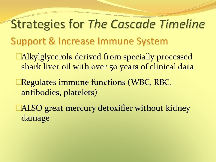 Strategies for The Cascade Timeline Support & Increase Immune System �Alkylglycerols derived from specially Strategies for The Cascade Timeline Support & Increase Immune System �Alkylglycerols derived from specially
