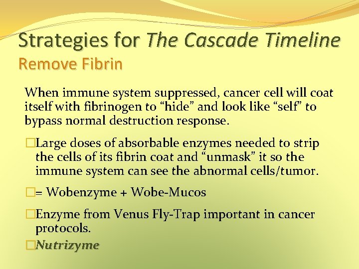 Strategies for The Cascade Timeline Remove Fibrin When immune system suppressed, cancer cell will Strategies for The Cascade Timeline Remove Fibrin When immune system suppressed, cancer cell will