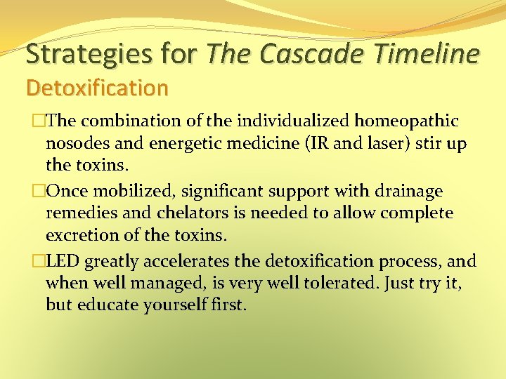 Strategies for The Cascade Timeline Detoxification �The combination of the individualized homeopathic nosodes and Strategies for The Cascade Timeline Detoxification �The combination of the individualized homeopathic nosodes and