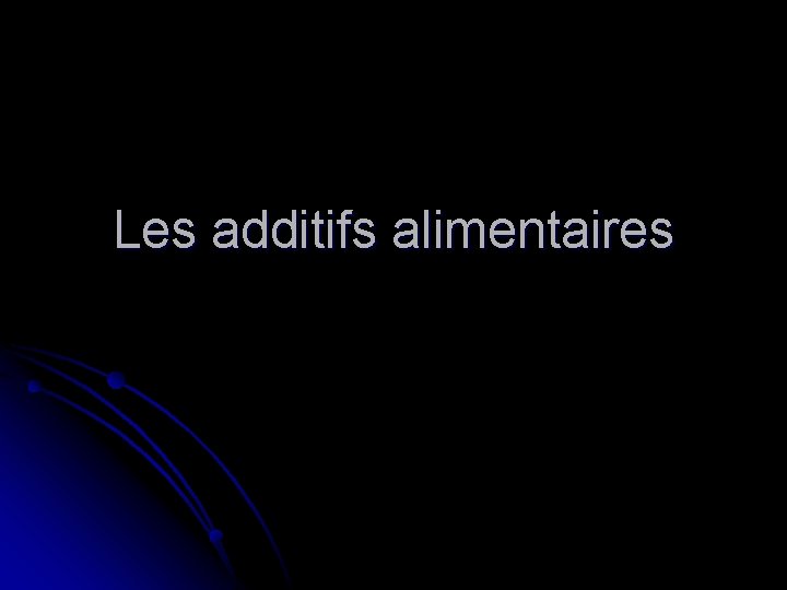 Les additifs alimentaires 
