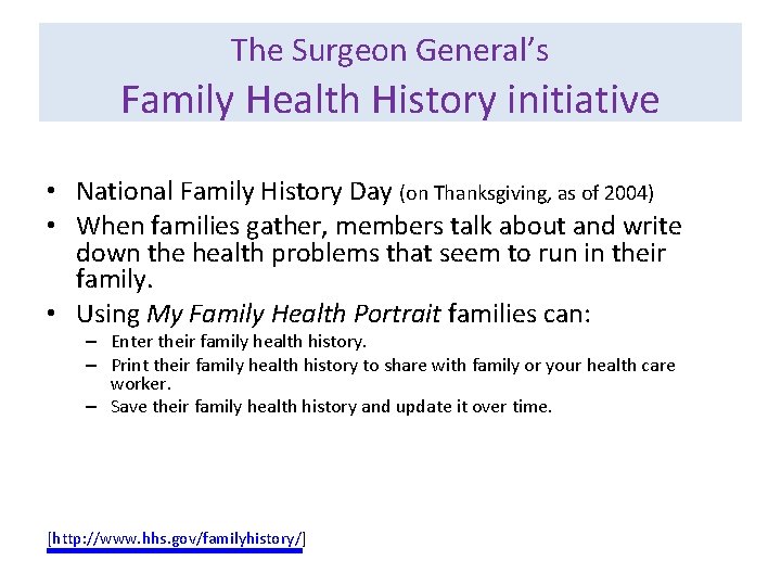 The Surgeon General’s Family Health History initiative • National Family History Day (on Thanksgiving,