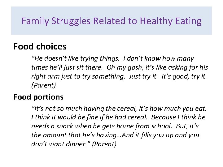 Family Struggles Related to Healthy Eating Food choices “He doesn’t like trying things. I