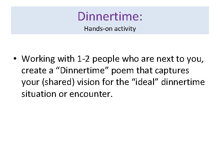 Dinnertime: Hands-on activity • Working with 1 -2 people who are next to you,