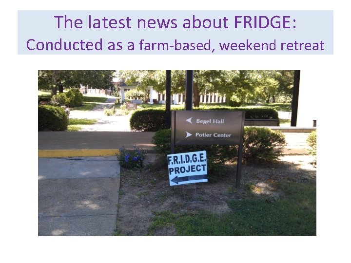 The latest news about FRIDGE: Conducted as a farm-based, weekend retreat 