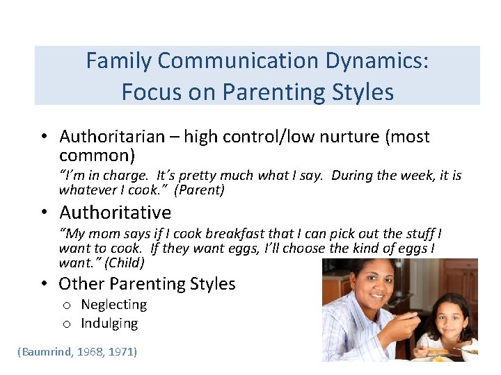 Family Communication Dynamics: Focus on Parenting Styles • Authoritarian – high control/low nurture (most