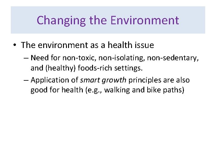 Changing the Environment • The environment as a health issue – Need for non-toxic,
