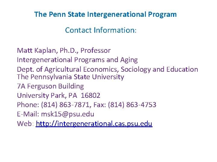 The Penn State Intergenerational Program Contact Information: Matt Kaplan, Ph. D. , Professor Intergenerational