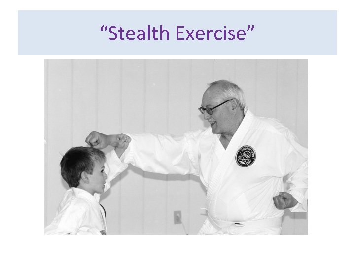 “Stealth Exercise” 