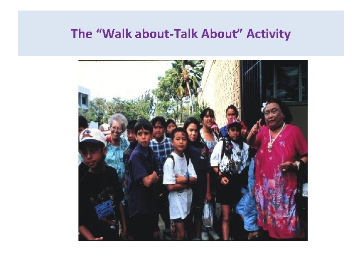 The “Walk about-Talk About” Activity 