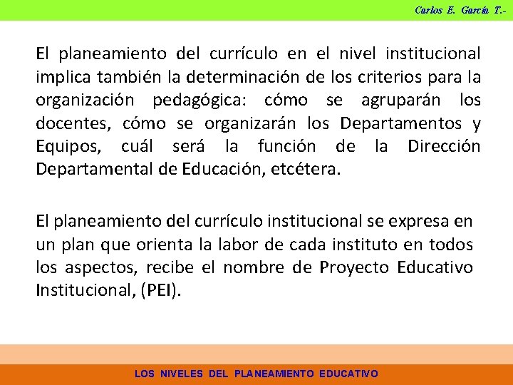 Carlos E. García T. - El planeamiento del currículo en el nivel institucional implica Carlos E. García T. - El planeamiento del currículo en el nivel institucional implica