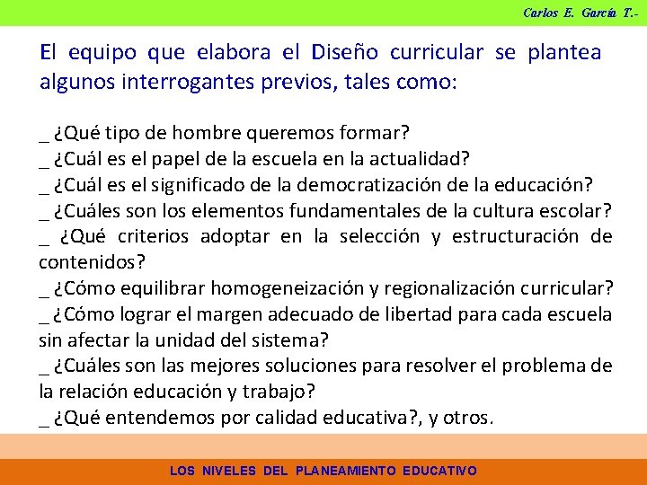 Carlos E. García T. - El equipo que elabora el Diseño curricular se plantea Carlos E. García T. - El equipo que elabora el Diseño curricular se plantea