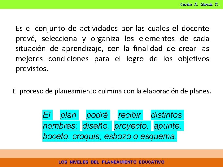 Carlos E. García T. - Es el conjunto de actividades por las cuales el Carlos E. García T. - Es el conjunto de actividades por las cuales el