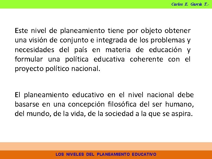 Carlos E. García T. - Este nivel de planeamiento tiene por objeto obtener una Carlos E. García T. - Este nivel de planeamiento tiene por objeto obtener una