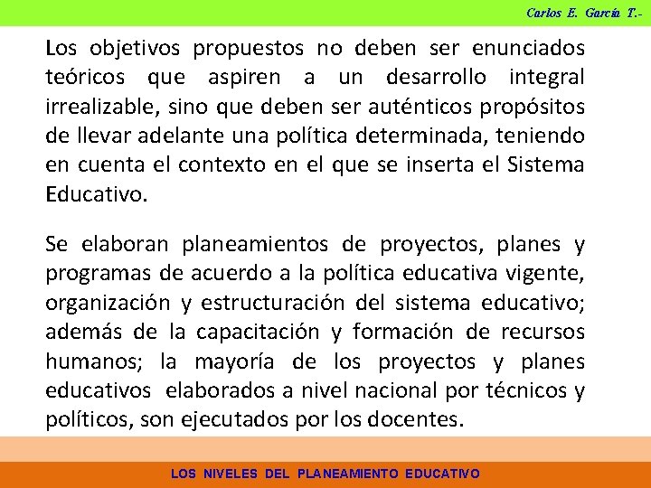 Carlos E. García T. - Los objetivos propuestos no deben ser enunciados teóricos que Carlos E. García T. - Los objetivos propuestos no deben ser enunciados teóricos que