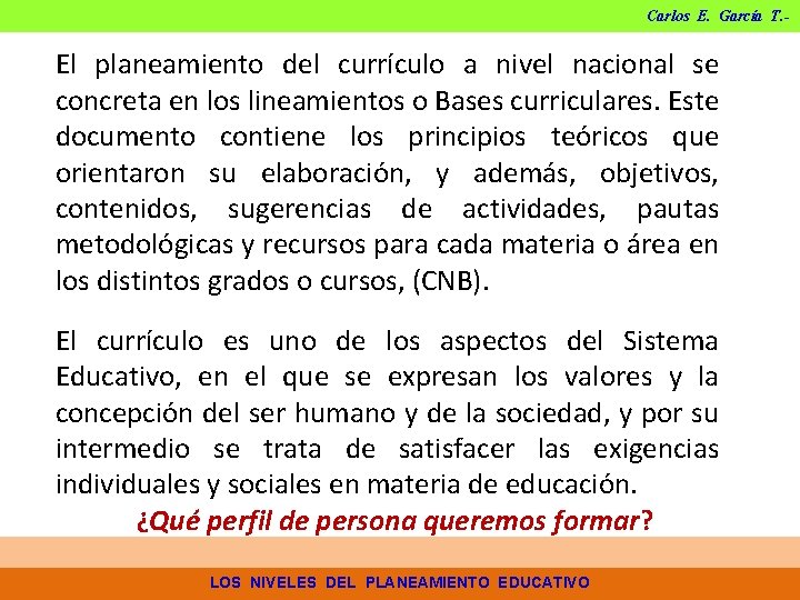Carlos E. García T. - El planeamiento del currículo a nivel nacional se concreta Carlos E. García T. - El planeamiento del currículo a nivel nacional se concreta