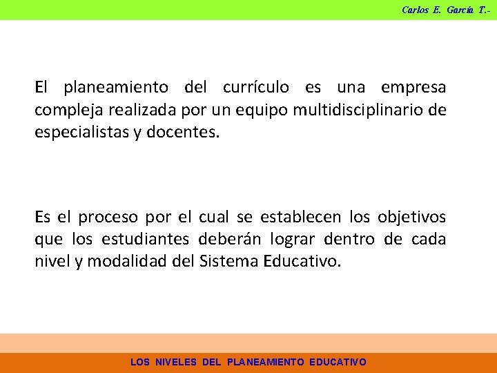 Carlos E. García T. - El planeamiento del currículo es una empresa compleja realizada Carlos E. García T. - El planeamiento del currículo es una empresa compleja realizada