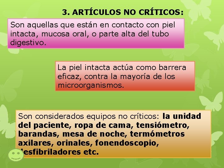 3. ARTÍCULOS NO CRÍTICOS: Son aquellas que están en contacto con piel intacta, mucosa