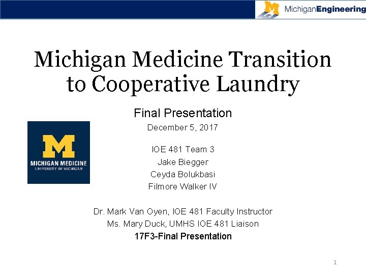 Michigan Medicine Transition to Cooperative Laundry Final Presentation December 5, 2017 IOE 481 Team